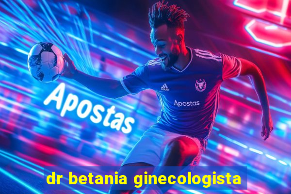 dr betania ginecologista